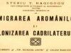 Discuții și pregătiri în vederea plecării aromânilor către România Studiul lui Steriu T. Hagigogu, publicat în anul 1927, descrie cauzele emigrării aromânilor din Grecia